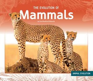 The Evolution of Mammals by Sue Bradford Edwards