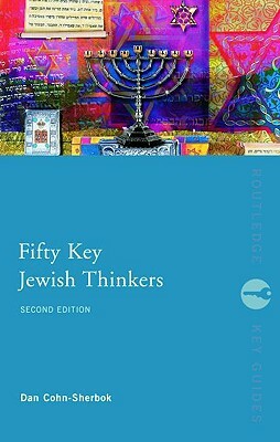 Fifty Key Jewish Thinkers by Dan Cohn-Sherbok