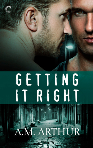 Getting It Right by A.M. Arthur