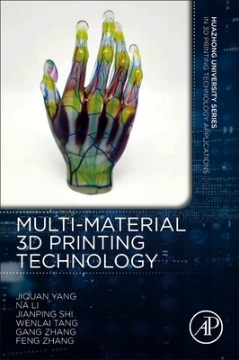 Multi-Material 3D Printing Technology by Li Na, Jiquan Yang, Jianping Shi