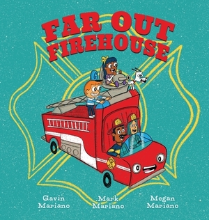 Far Out Firehouse by Megan Mariano, Mark Mariano, Gavin Mariano