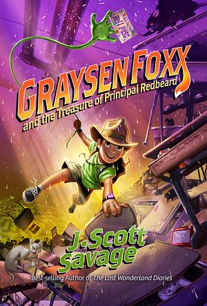 Graysen Foxx and the Treasure of Principal Redbeard by J. Scott Savage