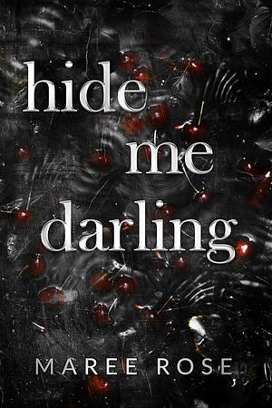 Hide Me Darling by Maree Rose