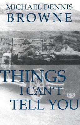 Things I Can't Tell You by Michael Dennis Browne