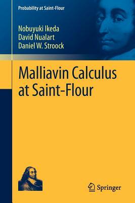 Malliavin Calculus at Saint-Flour by David Nualart, Daniel W. Stroock, Nobuyuki Ikeda