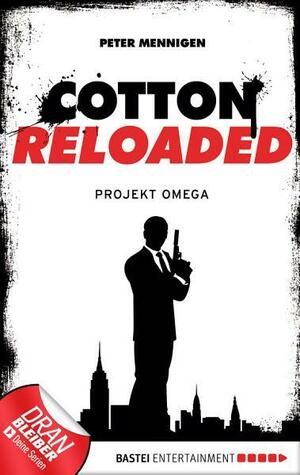 Cotton Reloaded - 10: Projekt Omega by Peter Mennigen