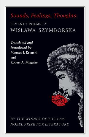 Sounds, Feelings, Thoughts: Seventy Poems by Wisława Szymborska