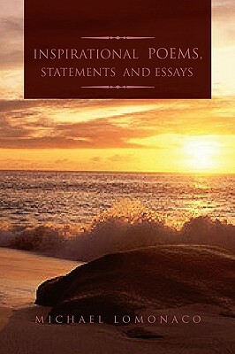 Inspirational Poems, Statements and Essays by Michael Lomonaco
