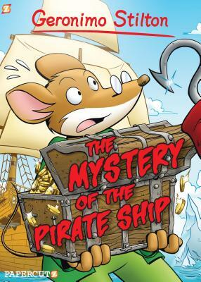Geronimo Stilton Graphic Novels #17: The Mystery of the Pirate Ship by Geronimo Stilton