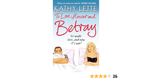 To Love, Honour and Betray: He made love, and now it's war! by Kathy Lette