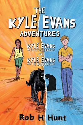 The Kyle Evans Adventures: Kyle Evans and the Key to the Universe, Kyle Evans and the Deadly Plague by Rob H. Hunt