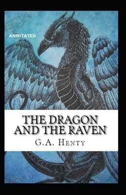 The Dragon and the Raven by annotated by G.A. Henty
