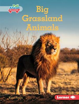 Big Grassland Animals by Katie Peters