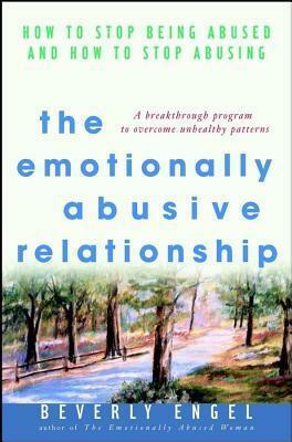 Emotionally Abusive Relationship: How to Stop Being Abused and How to Stop Abusing by Beverly Engel