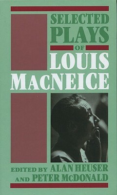 Selected Plays of Louis MacNeice by Louis MacNeice