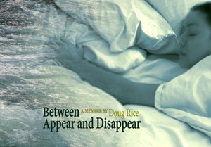 between appear and disappear by Doug Rice