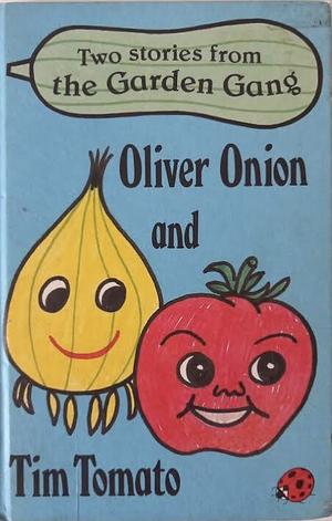 Oliver Onion; And, Tim Tomato by Jayne Fisher