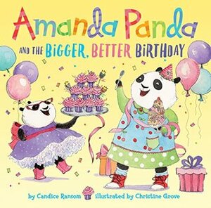 Amanda Panda and the Bigger, Better Birthday by Candice Ransom, Christine Grove