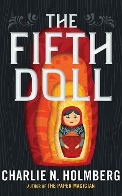 The Fifth Doll by Charlie N. Holmberg