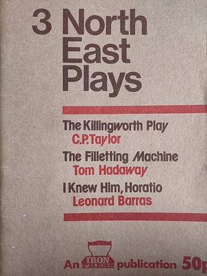 3 North East Plays by C.P. Taylor, Leonard Barras, Tom Hadaway