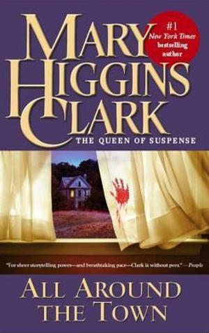 All Around the Town by Mary Higgins Clark