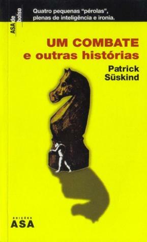 Um combate e outras histórias by Patrick Süskind