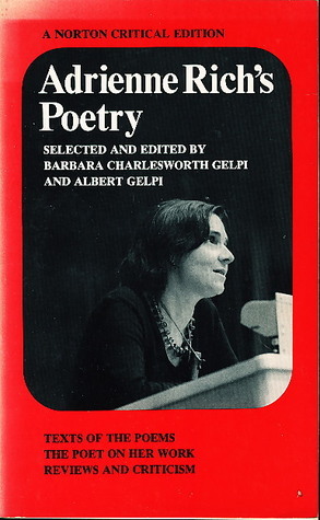 Adrienne Rich's Poetry: Texts of the Poems: The Poet on Her Work: Reviews and Criticism by Adrienne Rich, Albert Gelpi, Barbara Gelpi