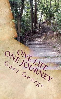 One Life One Journey by Gary George