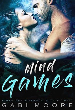 Mind Games - A Bad Boy Romance With A Twist by Gabi Moore