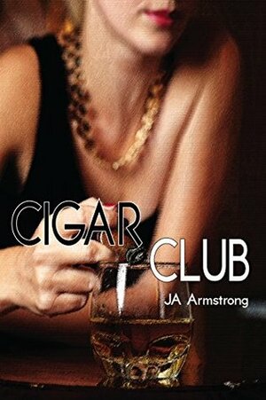 Cigar Club by J.A. Armstrong
