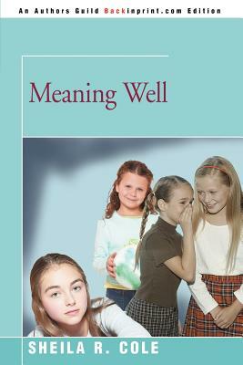 Meaning Well by Sheila R. Cole