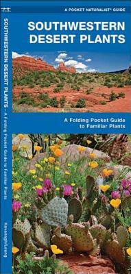 Southwestern Desert Plants: An Introduction to Familiar Species by James Kavanagh, Waterford Press
