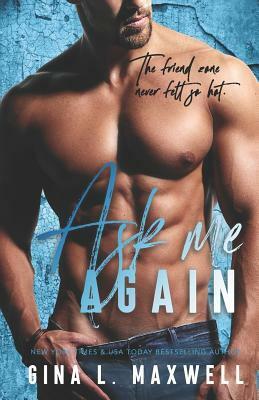 Ask Me Again by Gina L. Maxwell