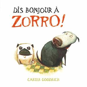 Dis bonjour à Zorro ! by Carter Goodrich