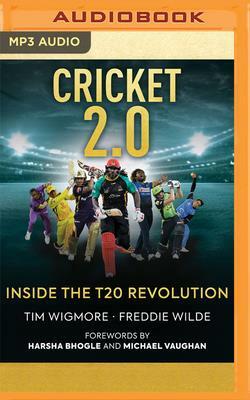 Cricket 2.0: Inside the T20 Revolution by Freddie Wilde, Tim Wigmore