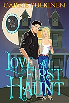 Love at First Haunt: A Ghostly Paranormal Romance by Carrie Pulkinen