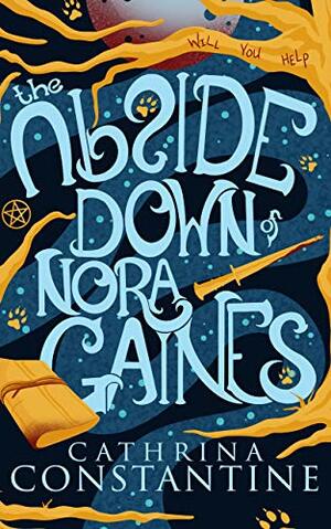 The Upside Down of Nora Gaines by Cathrina Constantine