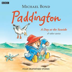 Paddington: A Day At The Seaside And Other Stories by Michael Bond