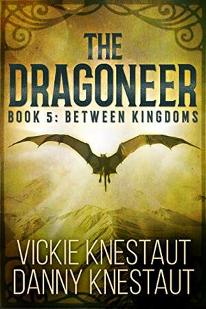 Between Kingdoms by Vickie Knestaut, Danny Knestaut