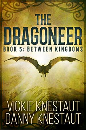 Between Kingdoms by Danny Knestaut, Vickie Knestaut