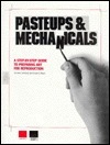 Pasteups and Mechanicals: A Step-by-Step Guide to Preparing Art for Reproduction by Jerry Demoney, Susan E. Meyer