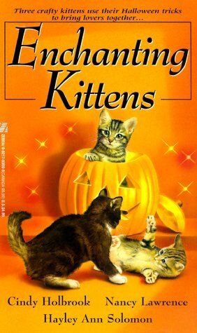 Enchanting Kittens by Nancy Lawrence, Hayley Ann Solomon