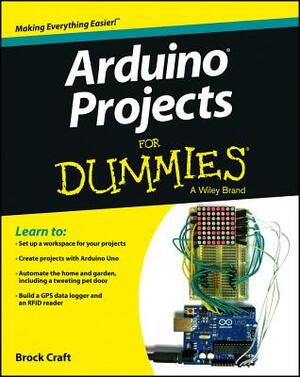 Arduino Projects for Dummies by Brock Craft