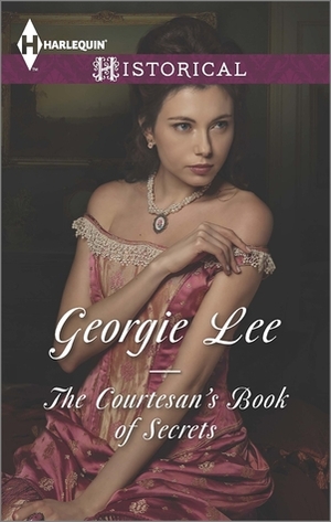 The Courtesan's Book of Secrets by Georgie Lee