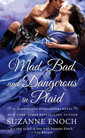 Mad, Bad, and Dangerous in Plaid: A Scandalous Highlanders Novel by Suzanne Enoch