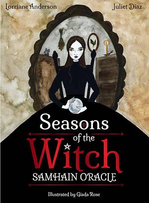 Seasons of the Witch: Samhain Oracle by Lorriane Anderson, Juliet Diaz