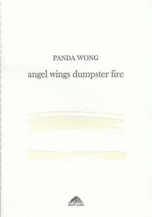 Angel Wings, Dumpster Fire by Panda Wong