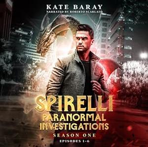 Spirelli Paranormal Investigations: Season One by Kate Baray