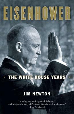 Eisenhower: The White House Years by Jim Newton