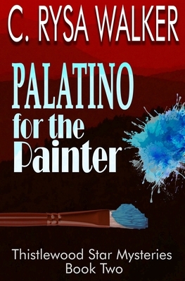 Palatino for the Painter: Thistlewood Star Mysteries #2 by C. Rysa Walker